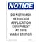 Signmission OSHA Notice, 5" Height, Do Not Wash Herbicide Application Sign, 5" X 3.5", Portrait OS-NS-D-35-V-11406 - alternate 1